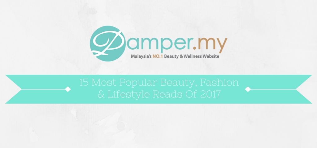 Our 15 Most Popular Beauty, Fashion & Lifestyle Reads Of 2017-Pamper.my