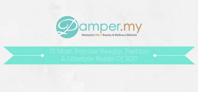 Our 15 Most Popular Beauty, Fashion & Lifestyle Reads Of 2017-Pamper.my